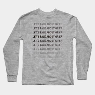 Let's Talk About Grief (black gradient) Long Sleeve T-Shirt